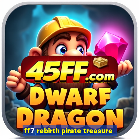 ff7 rebirth pirate treasure